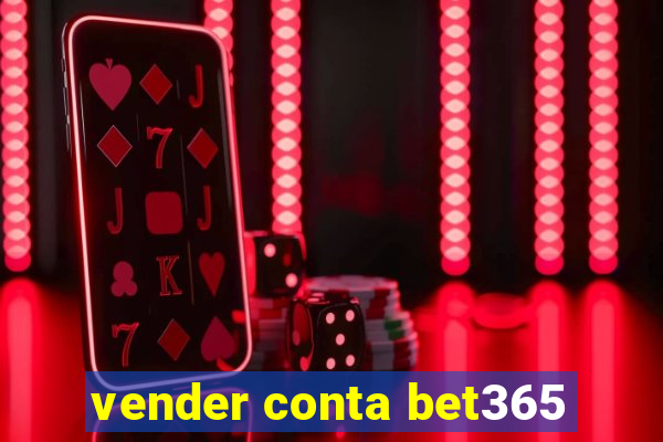 vender conta bet365